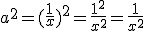 a^2=(\frac{1}{x})^2=\frac{1^2}{x^2}=\frac{1}{x^2}