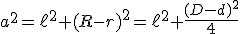 a^2=\ell^2+(R-r)^2=\ell^2+\frac{(D-d)^2}{4}