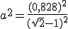 a^2=\frac{(0,828)^2}{(\sqrt{2}-1)^2}