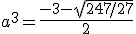 a^3=\frac{-3-\sqrt{247/27}}{2}