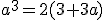 a^3=2(3+3a)