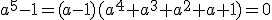 a^5-1=(a-1)(a^4+a^3+a^2+a+1)=0