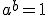 a^b=1