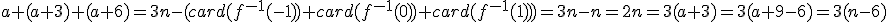 a+(a+3)+(a+6)=3n-(card(f^{-1}(-1))+card(f^{-1}(0))+card(f^{-1}(1)))=3n-n=2n=3(a+3)=3(a+9-6)=3(n-6)