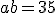 a +b = 35