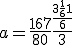 a = \frac{167}{80} + \frac{\frac{3 + \frac{1}{6}+1}{6}}{3}