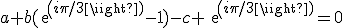 a+b(exp(i\pi/3)-1)-c exp(i\pi/3)=0