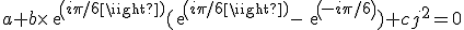 a+b\times{exp(i\pi/6)}(exp(i\pi/6)-exp(-i\pi/6))+cj^2=0