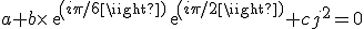 a+b\times{exp(i\pi/6)}exp(i\pi/2)+cj^2=0