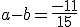 a-b=\frac{-11}{15}