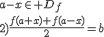 \{1)\forall x \,\text{\rm tel que}\, a+x\in D_f,\;\;a-x\in D_f\\2)\frac{f(a+x)+f(a-x)}{2}=b