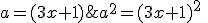 a^2=(3x+1)^2\;par\;consequent\;a=(3x+1)