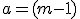 a=(m-1)