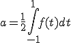 a=\frac{1}{2}\int_{-1}^{1}f(t)dt