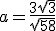 a=\frac{3\sqrt{3}}{\sqrt{58}}