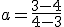 a=\frac{3-4}{4-3}