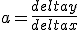 a=\frac{deltay}{deltax}