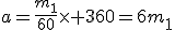 a=\frac{m_1}{60}\times 360=6m_1