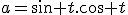 a=\sin t.\cos t