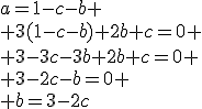 a=1-c-b
 \\ 3(1-c-b)+2b+c=0
 \\ 3-3c-3b+2b+c=0
 \\ 3-2c-b=0
 \\ b=3-2c