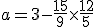 a=3-\frac{15}9\times\frac{12}5