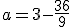 a=3-\frac{36}9