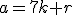 a=7k+r