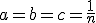a=b=c=\frac{1}{n}