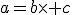 a=b\times c