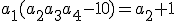 a_{1}(a_{2}a_{3}a_{4}-10)=a_{2}+1