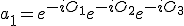 a_1 = e^{-iO_1}+ e^{-iO_2}+ e^{-iO_3}