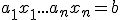 a_1 x_1+...+a_n x_n = b