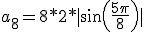 a_8 = 8*2*|sin(\frac{5\pi}{8})|