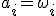 a_i=\omega_i