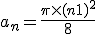 a_n = \frac{\pi \times (n+1)^2}{8}