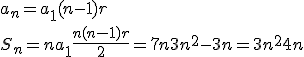 a_n=a_1+(n-1)r\\
 \\ 
 \\ S_n=na_1+\frac{n(n-1)r}{2}=7n+3n^2-3n=3n^2+4n