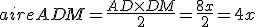 aireADM=\frac{AD\times{DM}}{2}=\frac{8x}{2}=4x