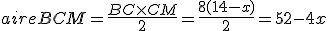 aireBCM=\frac{BC\times{CM}}{2}=\frac{8(14-x)}{2}=52-4x