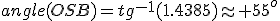angle(OSB)=tg^{-1}(1.4385)\approx 55^o