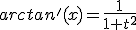 arctan'(x)=\frac{1}{1+t^2}