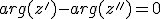 arg(z')-arg(z'') = 0