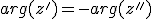 arg(z')=-arg(z'')