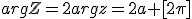 argZ=2argz=2a [2\pi]