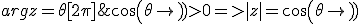 cos(\theta)>0=>|z|=cos(\theta);argz=\theta[2\pi]