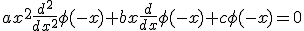 ax^{2}\frac{d^{2}}{dx^{2}}\phi(-x)+bx\frac{d}{dx}\phi(-x)+c\phi(-x)=0