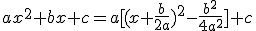 ax^{2}+bx+c=a[(x+\frac{b}{2a})^{2}-\frac{b^{2}}{4a^{2}}]+c