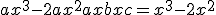 ax^3-2ax^2+ax+bx+c = x^3-2x^2