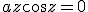 az \cos z = 0