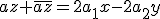 az+\overline{az}=2a_1x-2a_2y