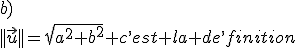 3$\rm le norme d^,un vecteur de coordonne^,es \vec{u}(a;b)\\||\vec{u}||=\sqrt{a^2+b^2} c^,est la de^,finition